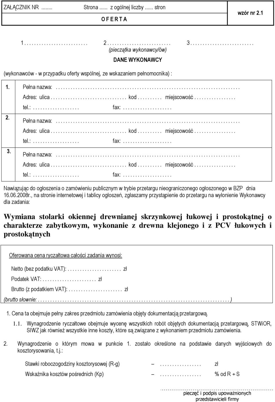 3. Adres: ulica............................... kod.......... miejscowość................. tel.:................... fax:.