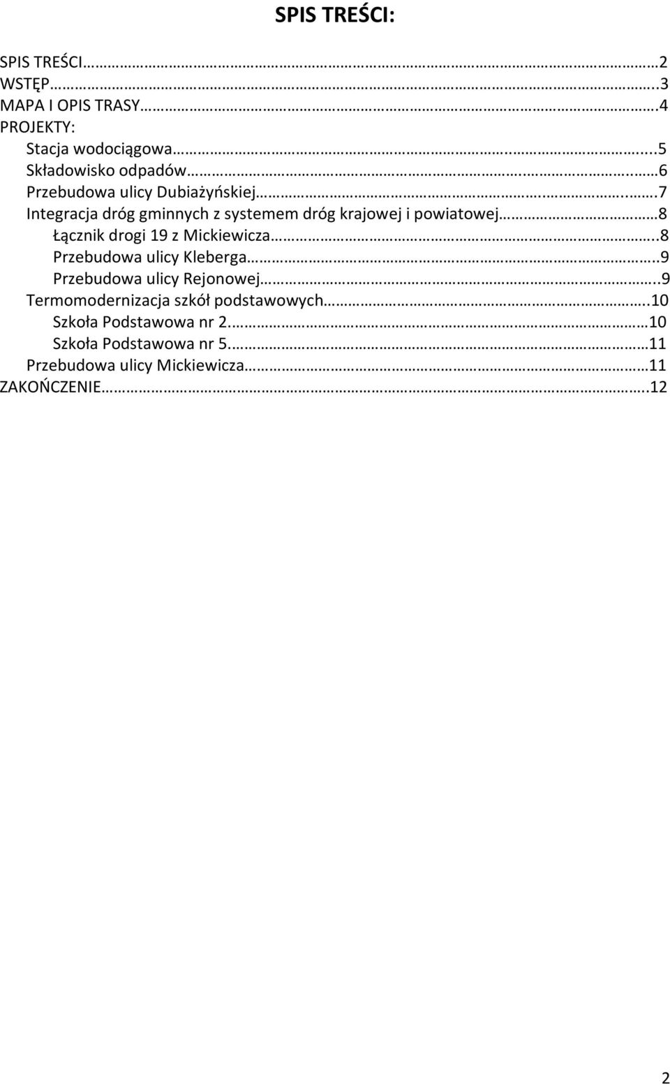 ....7 Integracja dróg gminnych z systemem dróg krajowej i powiatowej 8 Łącznik drogi 19 z Mickiewicza.