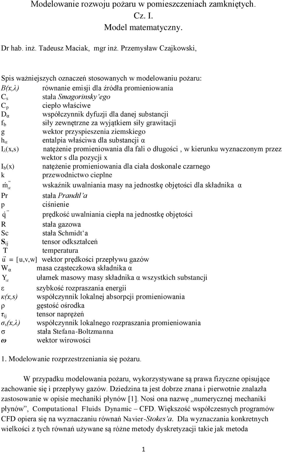 zeętrze za yjątkiem siły graitacji g ektor rzysieszeia ziemskiego h α etalia łaścia dla sbstacji α I λ (x,s) atężeie romieioaia dla fali o dłgości, kierk yzaczoym rzez ektor s dla ozycji x I b (x)