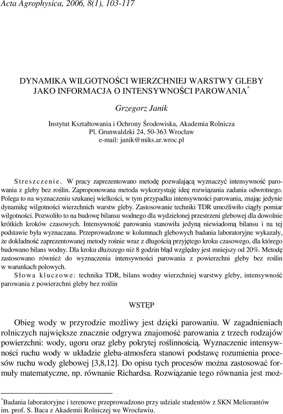 Zaproponowana metoda wykorzystuję deę rozwązana zadana odwrotnego.