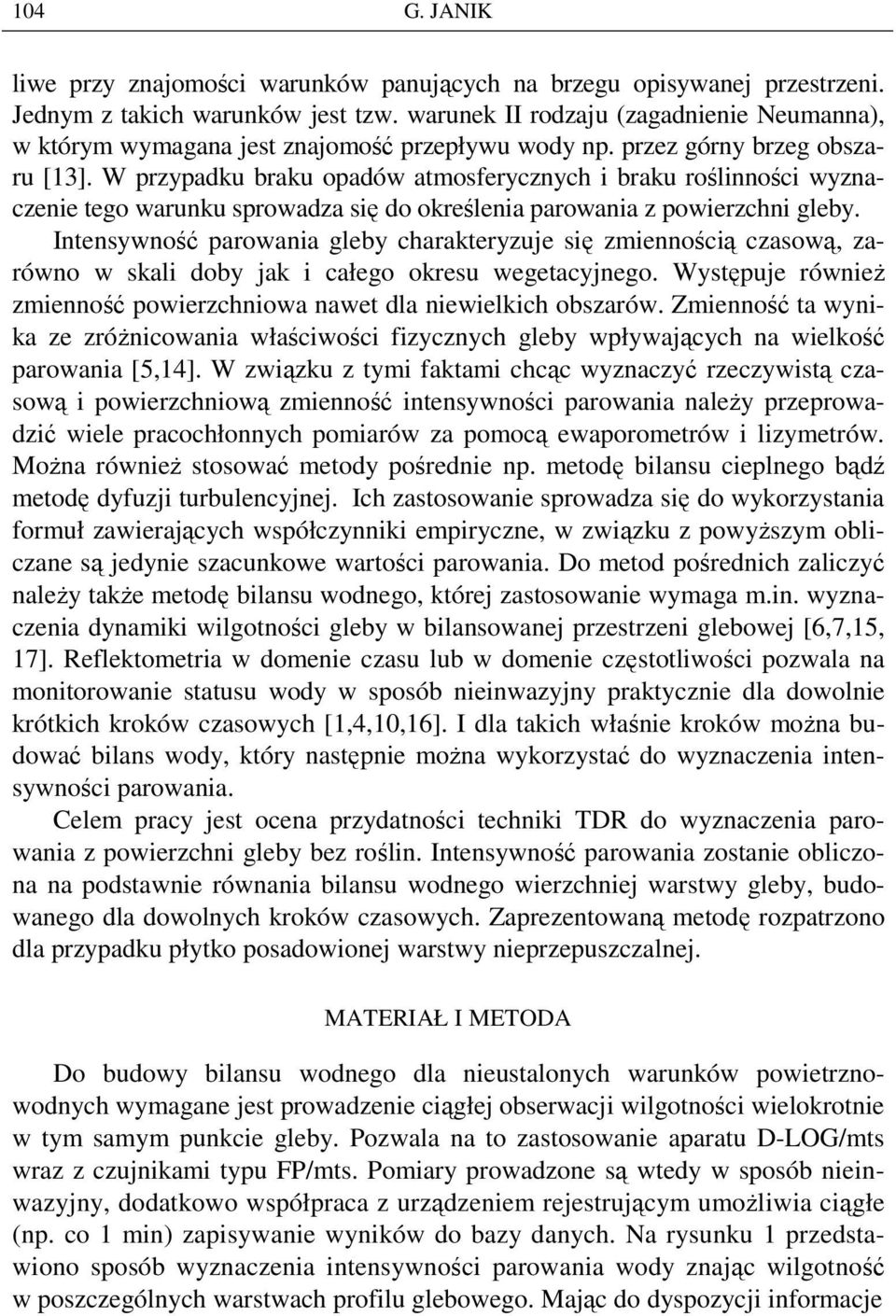 W przypadku braku opadów atmosferycznych braku roślnnośc wyznaczene tego warunku sprowadza sę do określena parowana z powerzchn gleby.