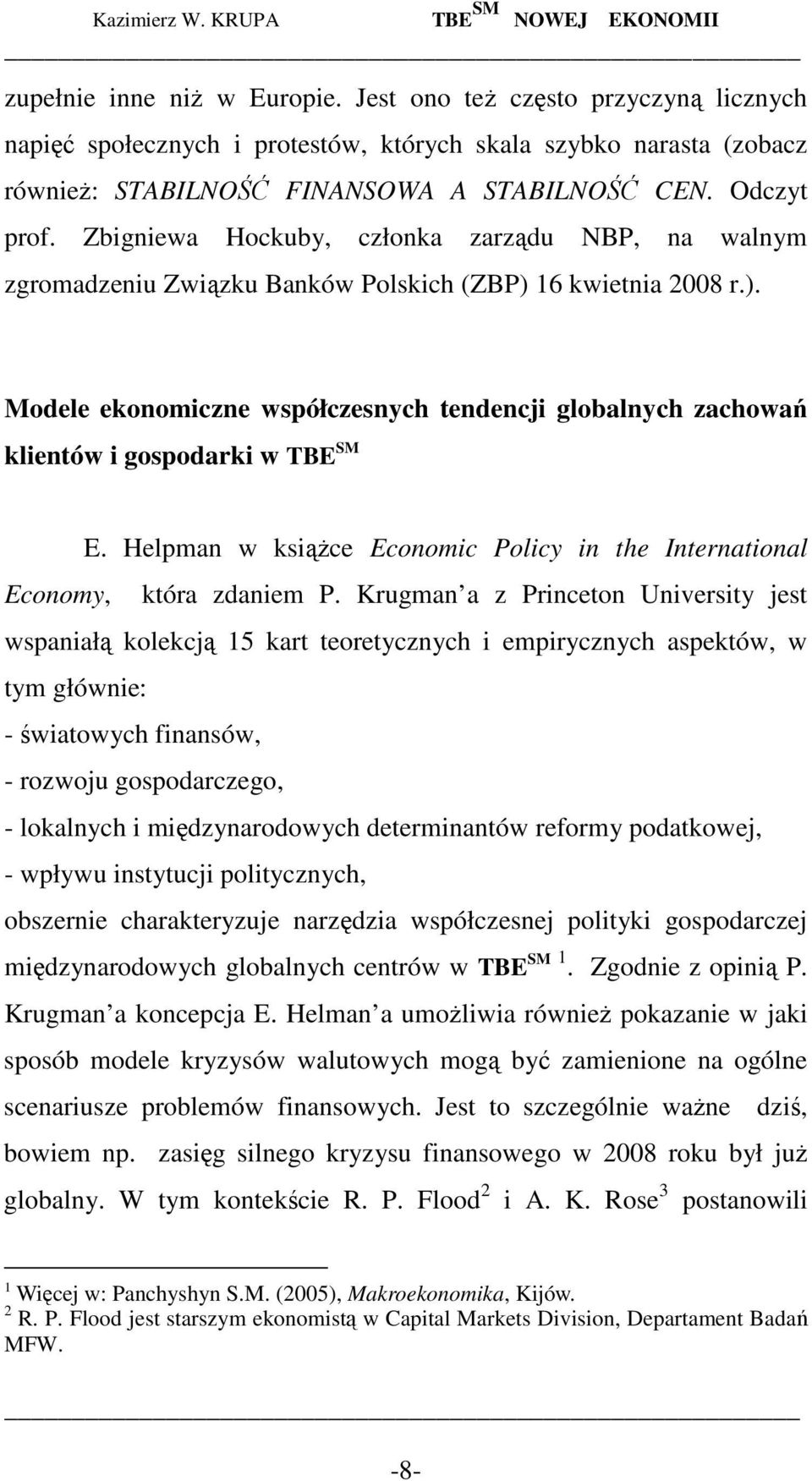 Helpman w ksiąŝce Economic Policy in the International Economy, która zdaniem P.