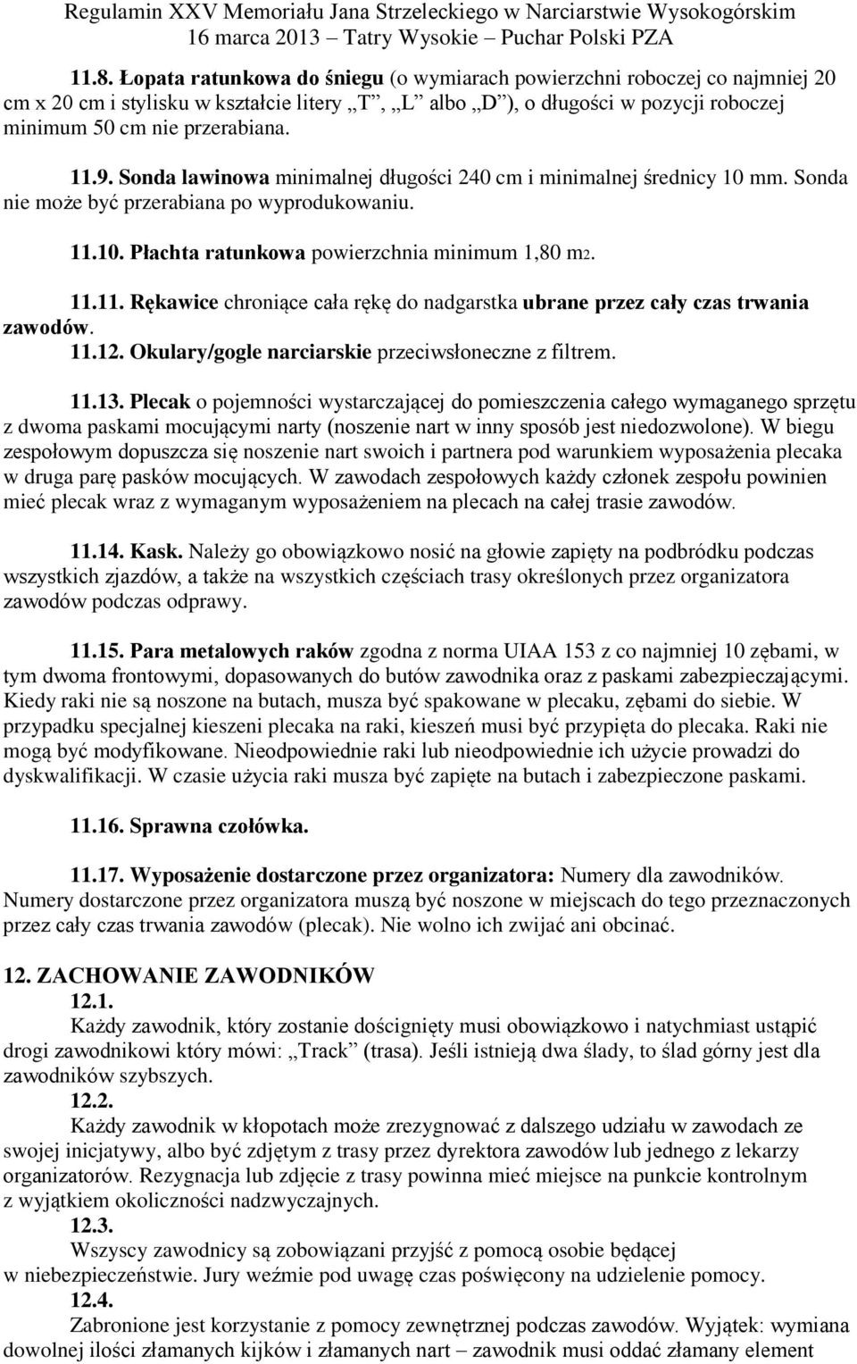 11.12. Okulary/gogle narciarskie przeciwsłoneczne z filtrem. 11.13.