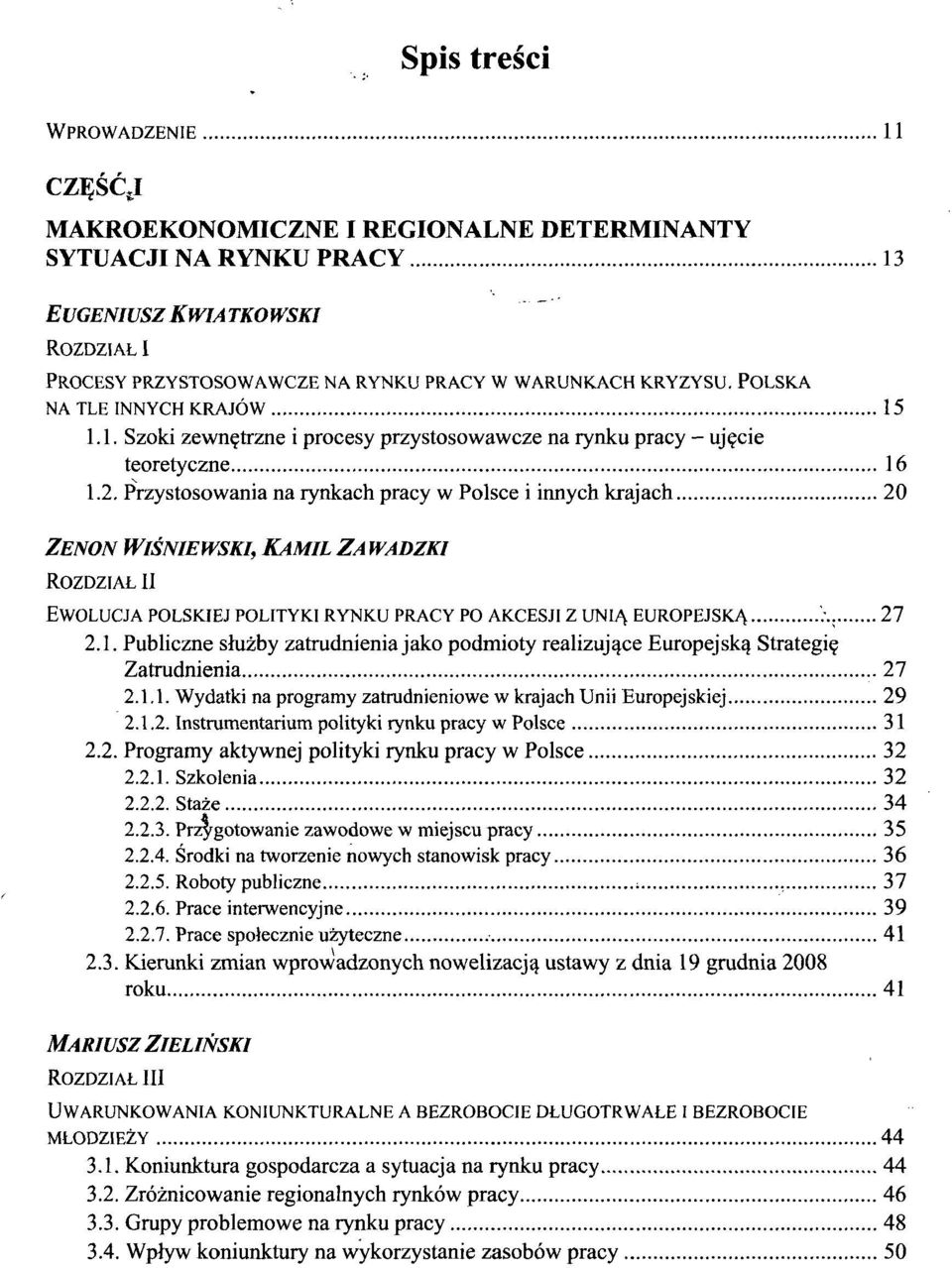 Przystosowania na rynkach pracy w Polsce i innych krajach 20 ZENON WISNIEWSKI, KAMIL ZA WADZKI ROZDZIAL II EWOLUCJA POLSKJEJ POLITYKI RYNKU PRACY PO AKCESJI Z UNIA EUROPEJSKA ';.. 27 2.1.