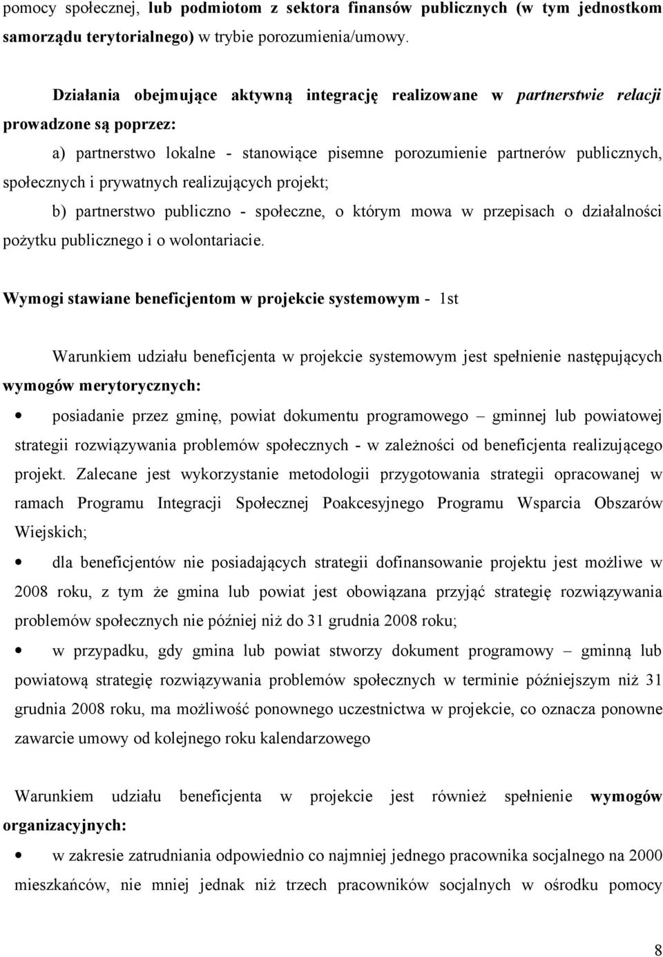 prywatnych realizujących projekt; b) partnerstwo publiczno - społeczne, o którym mowa w przepisach o działalności pożytku publicznego i o wolontariacie.