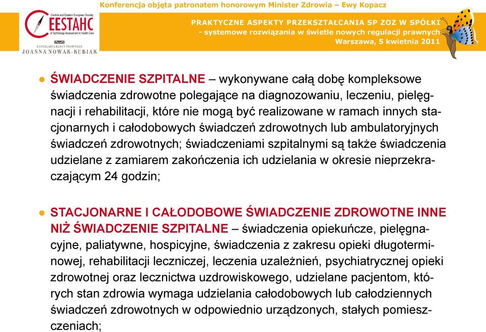 nieprzekraczającym 24 godzin; STACJONARNE I CAŁODOBOWE ŚWIADCZENIE ZDROWOTNE INNE NIŻ ŚWIADCZENIE SZPITALNE świadczenia opiekuńcze, pielęgnacyjne, paliatywne, hospicyjne, świadczenia z zakresu opieki