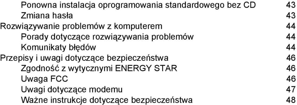 Komunikaty błędów 44 Przepisy i uwagi dotyczące bezpieczeństwa 46 Zgodność z