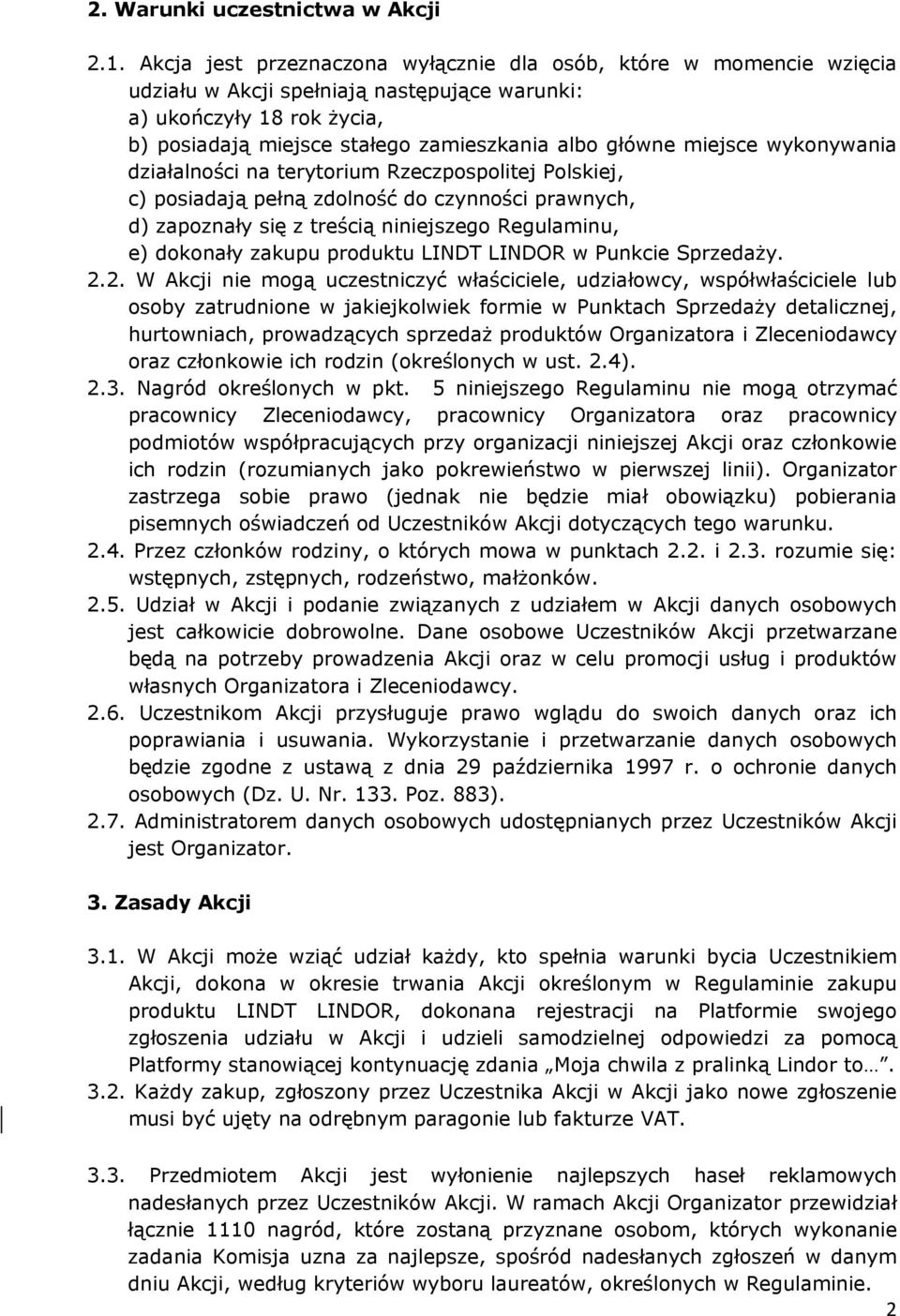 miejsce wykonywania działalności na terytorium Rzeczpospolitej Polskiej, c) posiadają pełną zdolność do czynności prawnych, d) zapoznały się z treścią niniejszego Regulaminu, e) dokonały zakupu