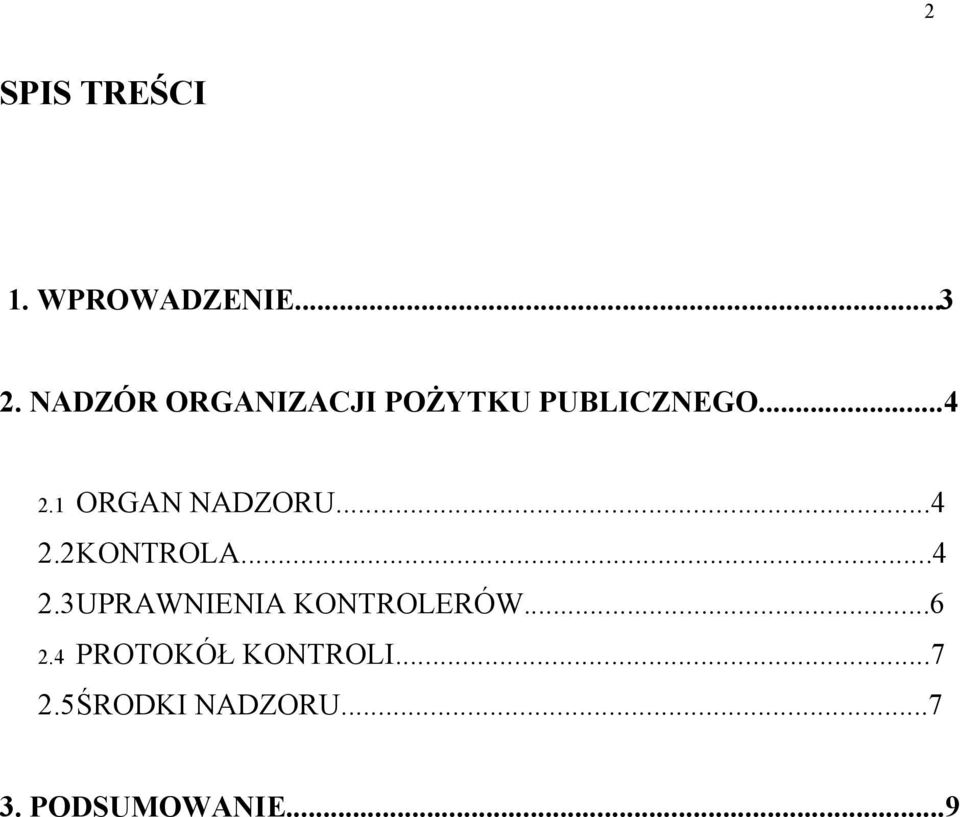 1 ORGAN NADZORU...4 2.2KONTROLA...4 2.3UPRAWNIENIA KONTROLERÓW.