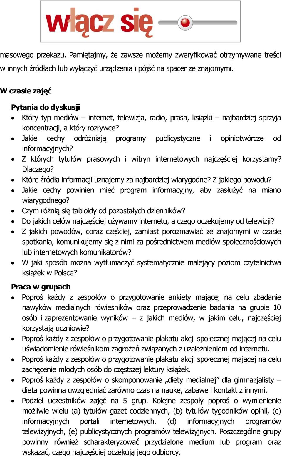 Jakie cechy odróżniają programy publicystyczne i opiniotwórcze od informacyjnych? Z których tytułów prasowych i witryn internetowych najczęściej korzystamy? Dlaczego?