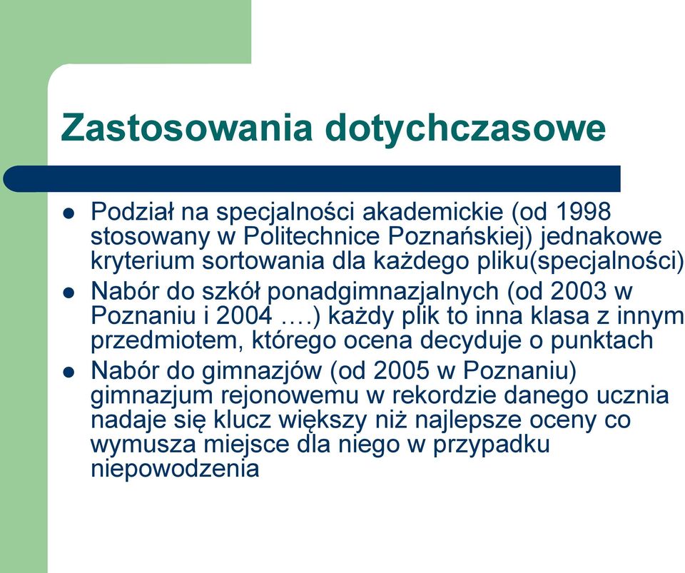 ) każdy plik to inna klasa z innym przedmiotem, którego ocena decyduje o punktach Nabór do gimnazjów (od 2005 w Poznaniu)