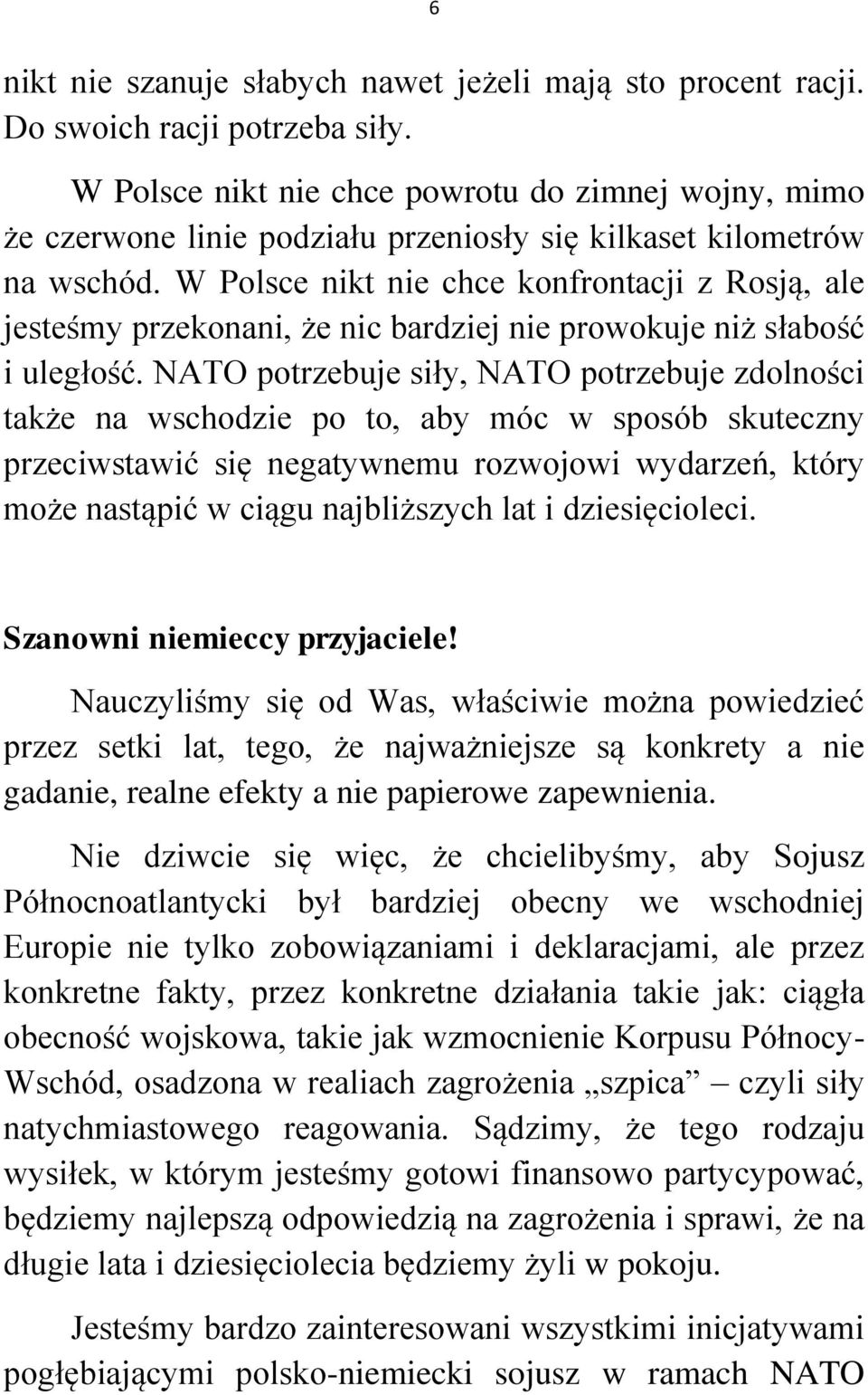 W Polsce nikt nie chce konfrontacji z Rosją, ale jesteśmy przekonani, że nic bardziej nie prowokuje niż słabość i uległość.