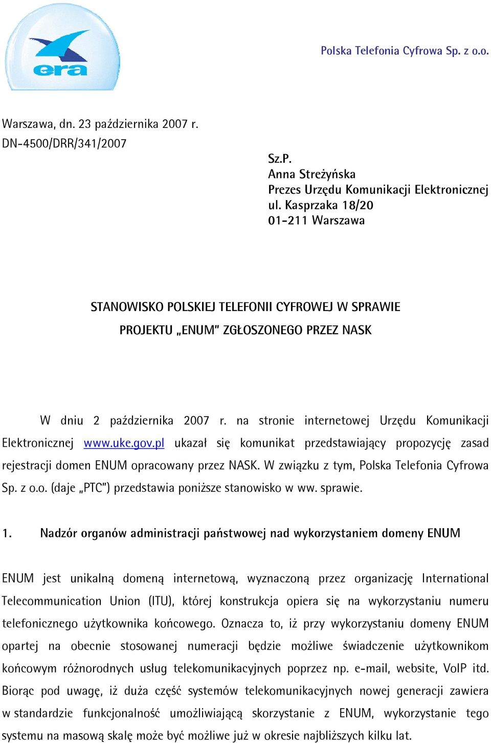 na stronie internetowej Urzędu Komunikacji Elektronicznej www.uke.gov.pl ukazał się komunikat przedstawiający propozycję zasad rejestracji domen ENUM opracowany przez NASK.