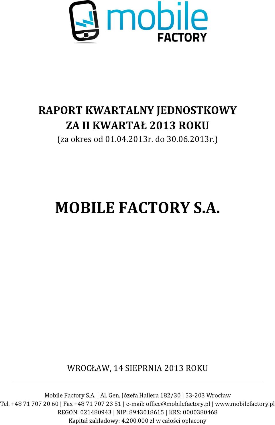 +48 71 707 20 60 Fax +48 71 707 23 51 e-mail: office@mobilefactory.