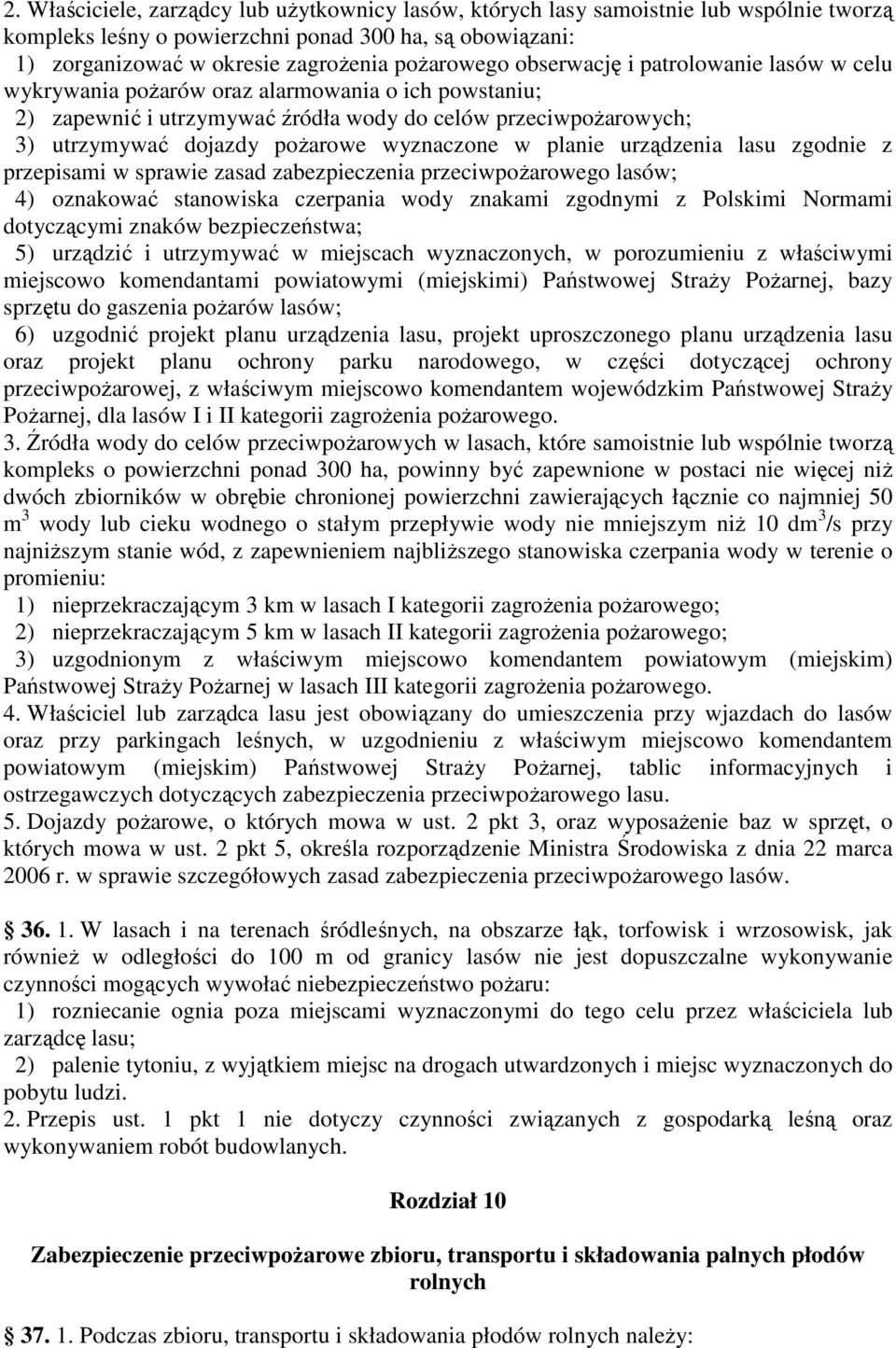 w planie urządzenia lasu zgodnie z przepisami w sprawie zasad zabezpieczenia przeciwpoŝarowego lasów; 4) oznakować stanowiska czerpania wody znakami zgodnymi z Polskimi Normami dotyczącymi znaków