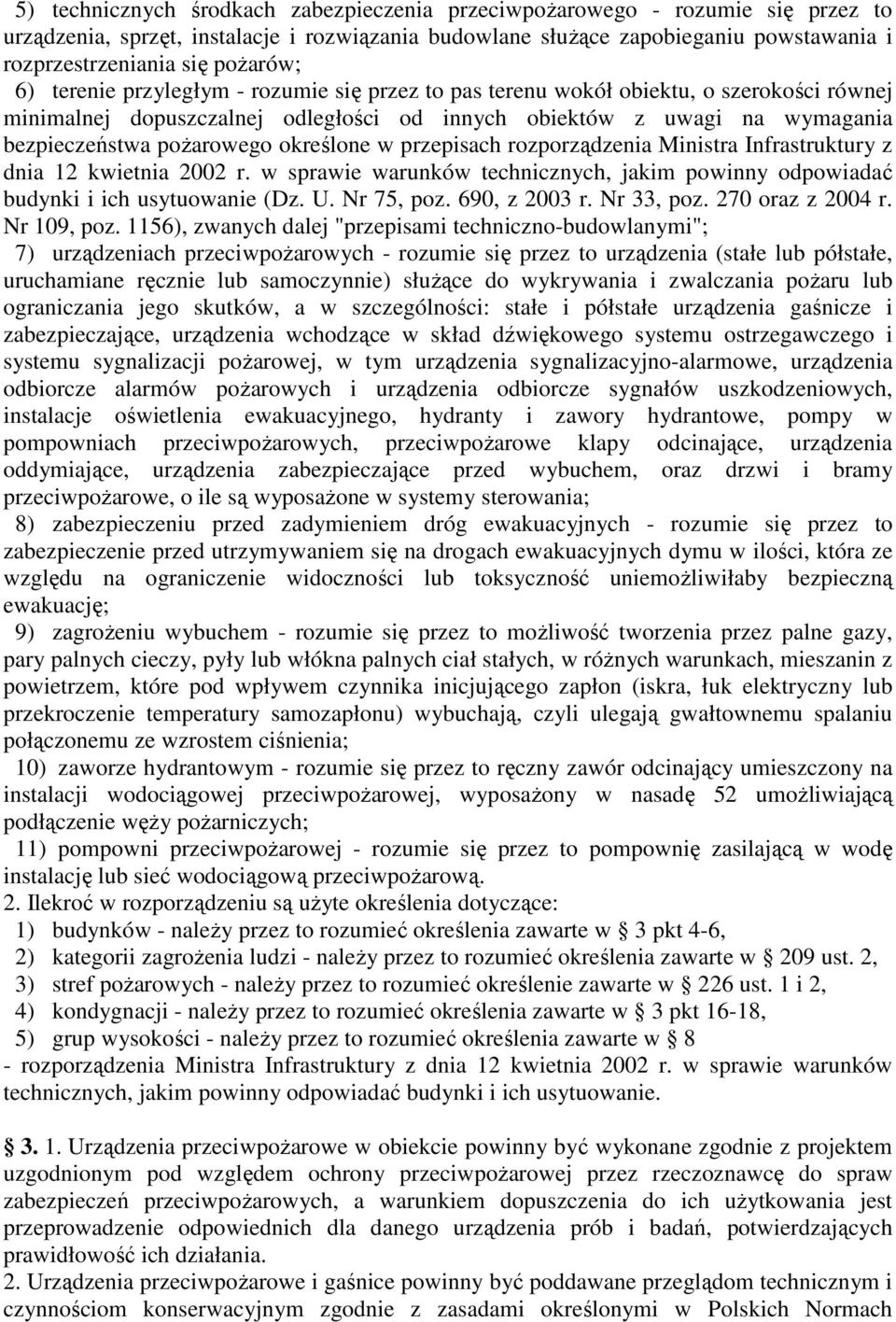 poŝarowego określone w przepisach rozporządzenia Ministra Infrastruktury z dnia 12 kwietnia 2002 r. w sprawie warunków technicznych, jakim powinny odpowiadać budynki i ich usytuowanie (Dz. U.