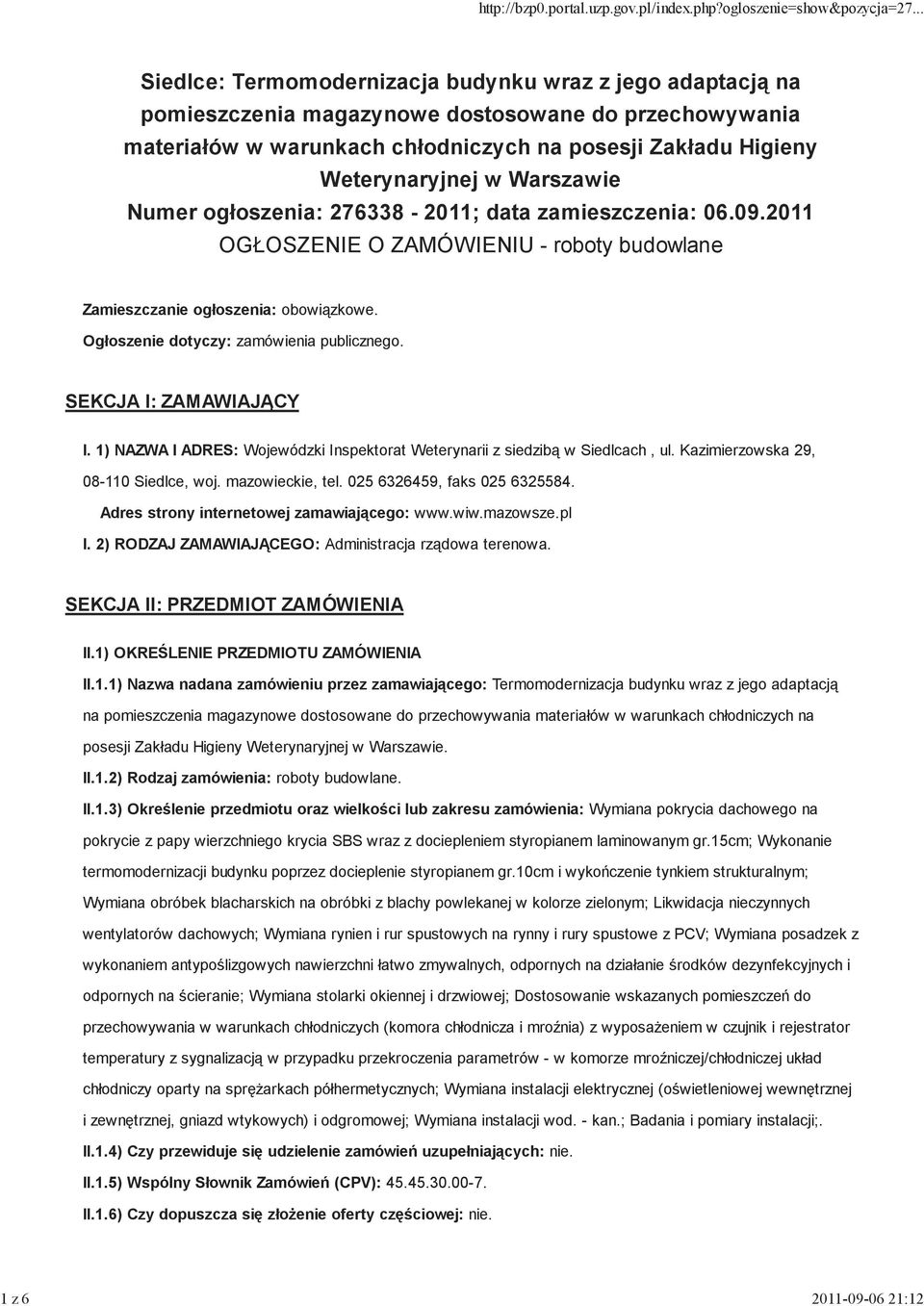 Ogłoszenie dotyczy: zamówienia publicznego. SEKCJA I: ZAMAWIAJĄCY I. 1) NAZWA I ADRES: Wojewódzki Inspektorat Weterynarii z siedzibą w Siedlcach, ul. Kazimierzowska 29, 08-110 Siedlce, woj.