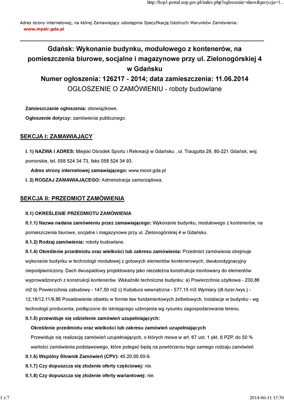 2014 OGŁOSZENIE O ZAMÓWIENIU - roboty budowlane Zamieszczanie ogłoszenia: obowiązkowe. Ogłoszenie dotyczy: zamówienia publicznego. SEKCJA I: ZAMAWIAJĄCY I.