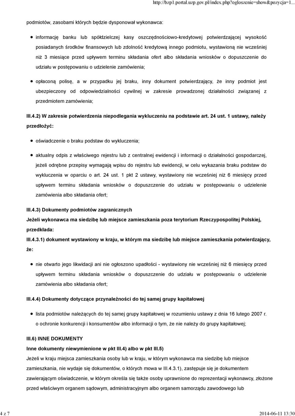 udzielenie zamówienia; opłaconą polisę, a w przypadku jej braku, inny dokument potwierdzający, że inny podmiot jest ubezpieczony od odpowiedzialności cywilnej w zakresie prowadzonej działalności