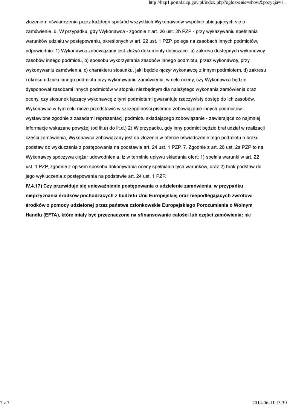 1 PZP, polega na zasobach innych podmiotów, odpowiednio: 1) Wykonawca zobowiązany jest złożyć dokumenty dotyczące: a) zakresu dostępnych wykonawcy zasobów innego podmiotu, b) sposobu wykorzystania