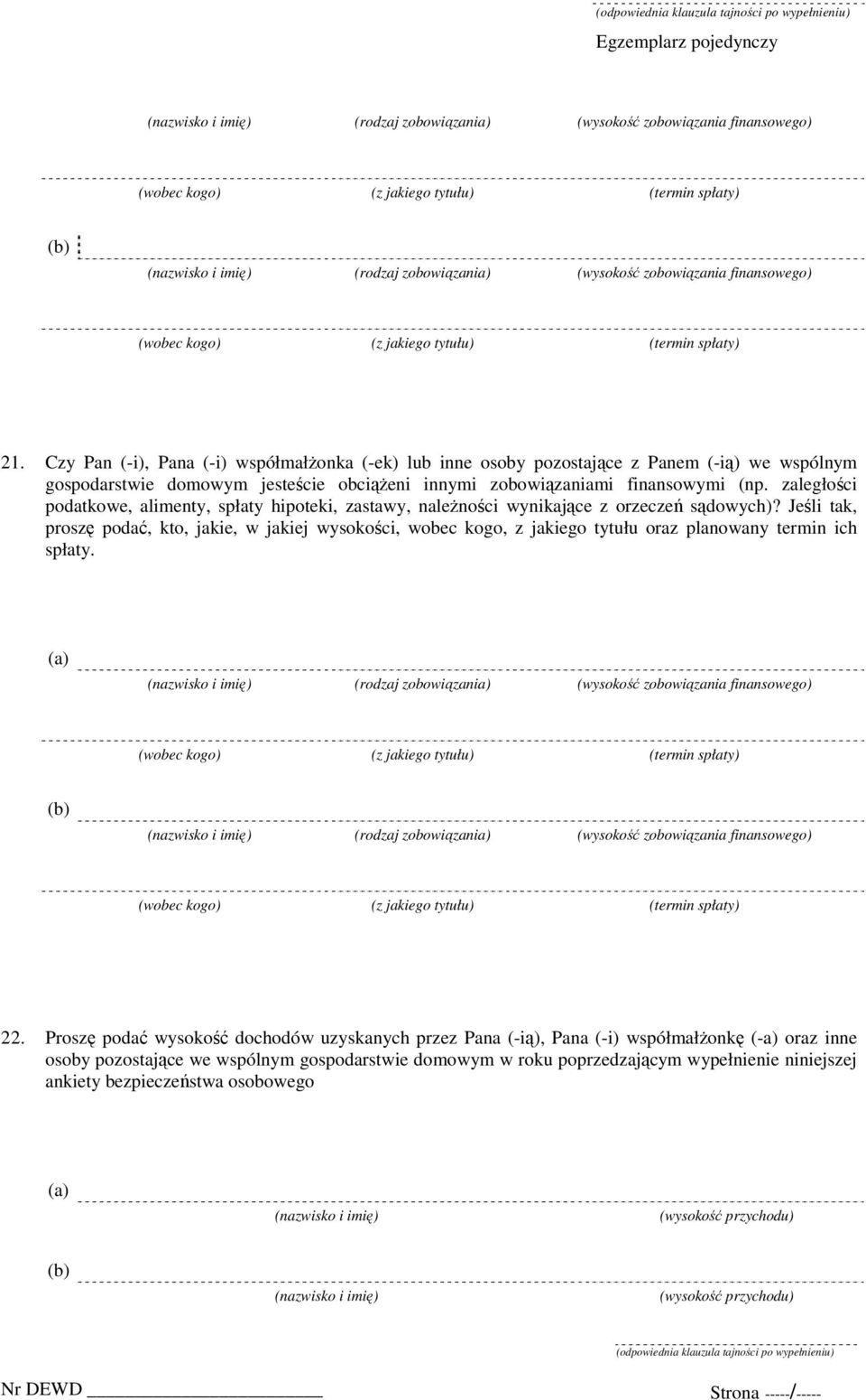 Czy Pan (-i), Pana (-i) współmałżonka (-ek) lub inne osoby pozostające z Panem (-ią) we wspólnym gospodarstwie domowym jesteście obciążeni innymi zobowiązaniami finansowymi (np.