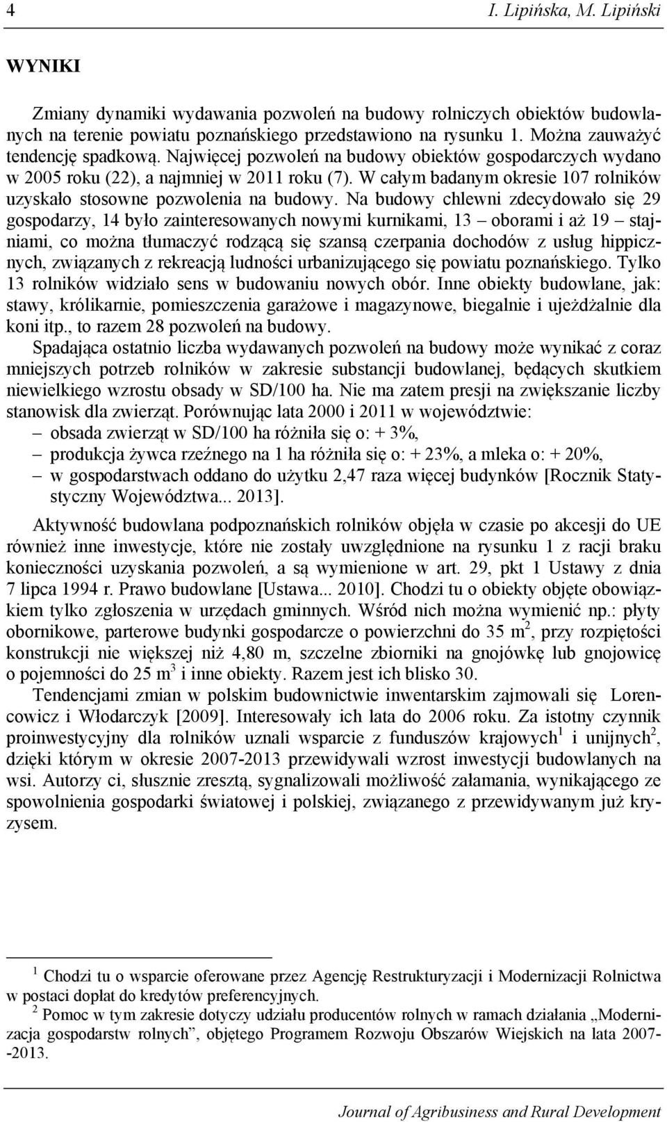 W całym badanym okresie 107 rolników uzyskało stosowne pozwolenia na budowy.