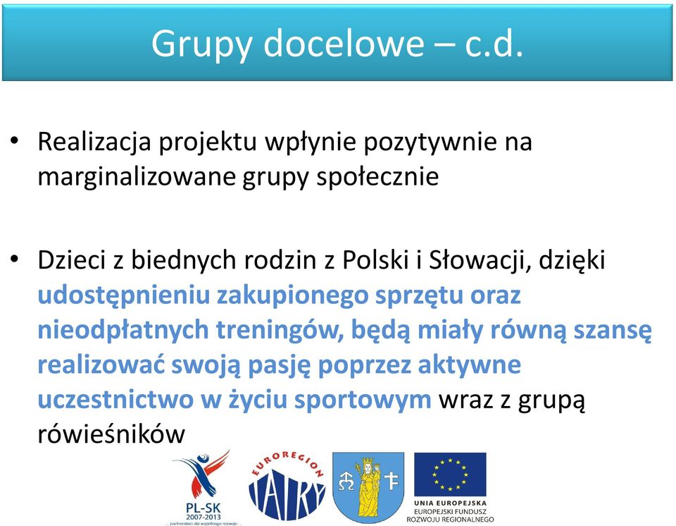 Realizacja projektu wpłynie pozytywnie na marginalizowane grupy społecznie Dzieci