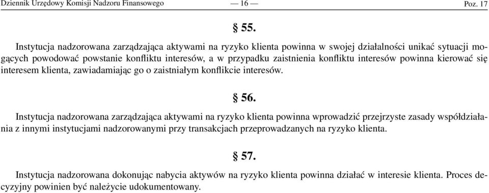 zaistnienia konfliktu interesów powinna kierować się interesem klienta, zawiadamiając go o zaistniałym konflikcie interesów. 56.