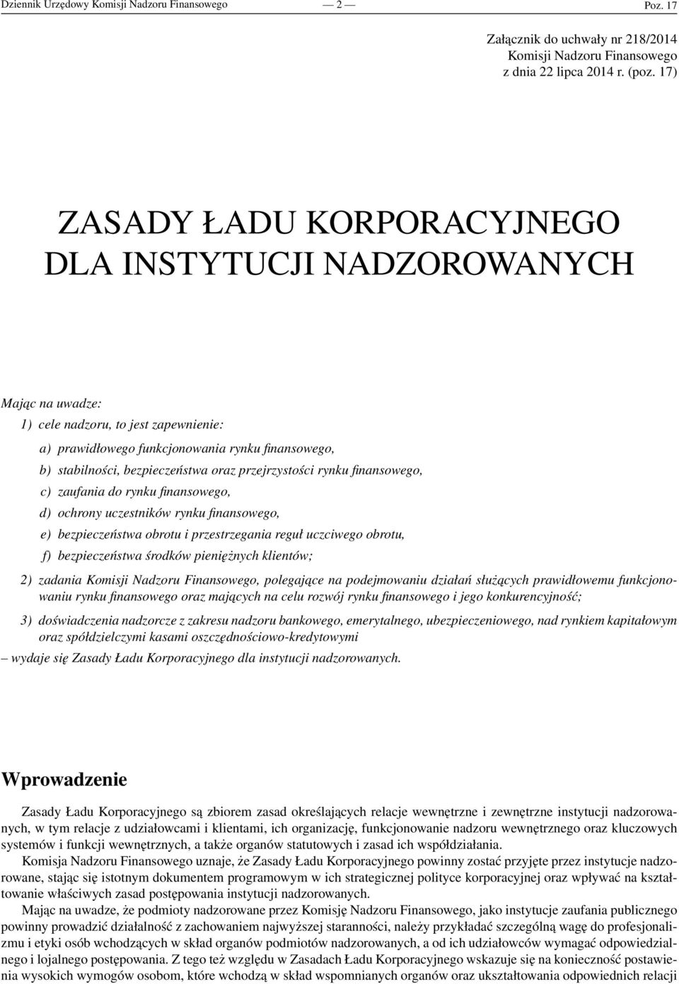 oraz przejrzystości rynku finansowego, c) zaufania do rynku finansowego, d) ochrony uczestników rynku finansowego, e) bezpieczeństwa obrotu i przestrzegania reguł uczciwego obrotu, f) bezpieczeństwa