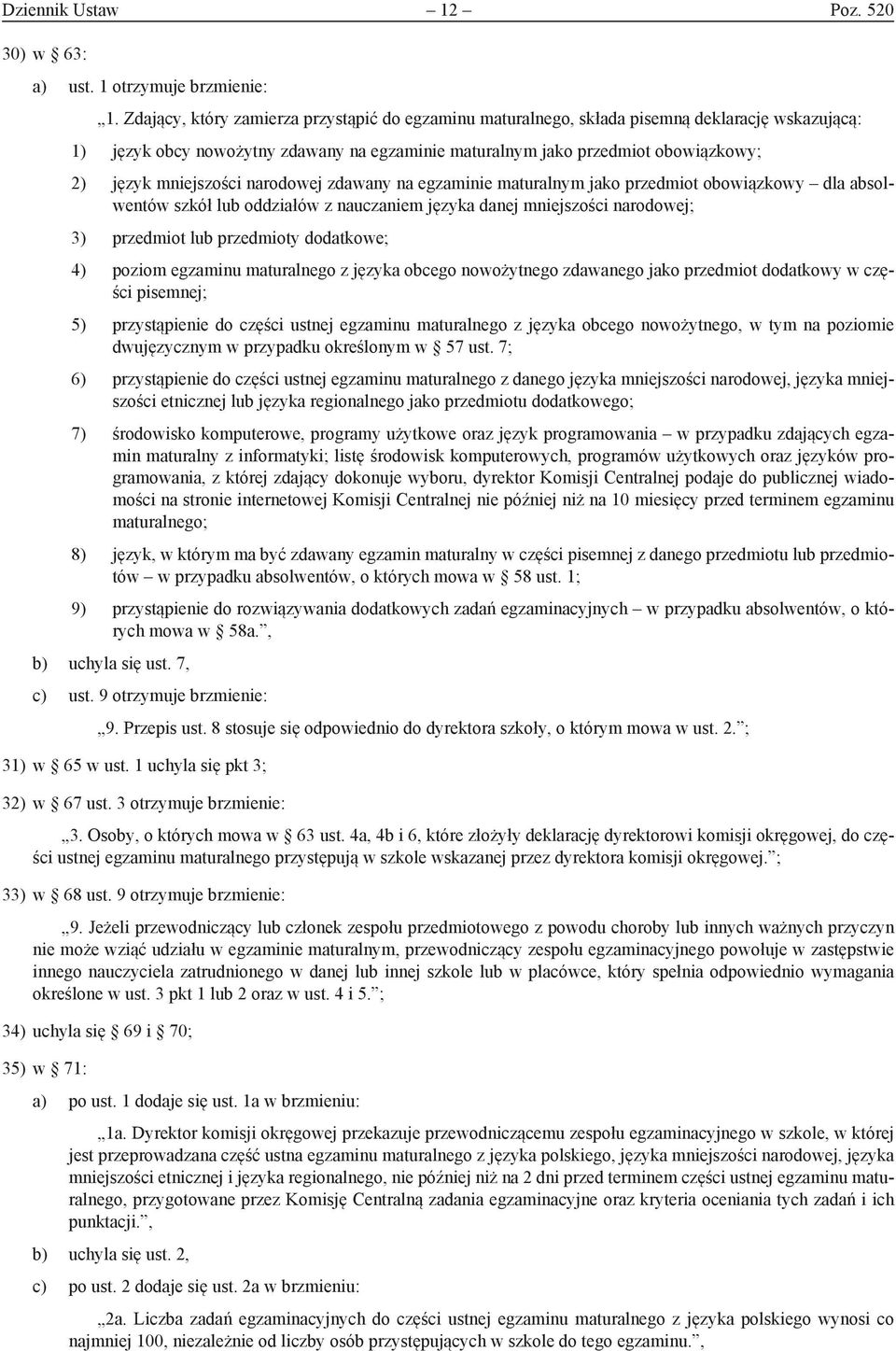 mniejszości narodowej zdawany na egzaminie maturalnym jako przedmiot obowiązkowy dla absolwentów szkół lub oddziałów z nauczaniem języka danej mniejszości narodowej; 3) przedmiot lub przedmioty