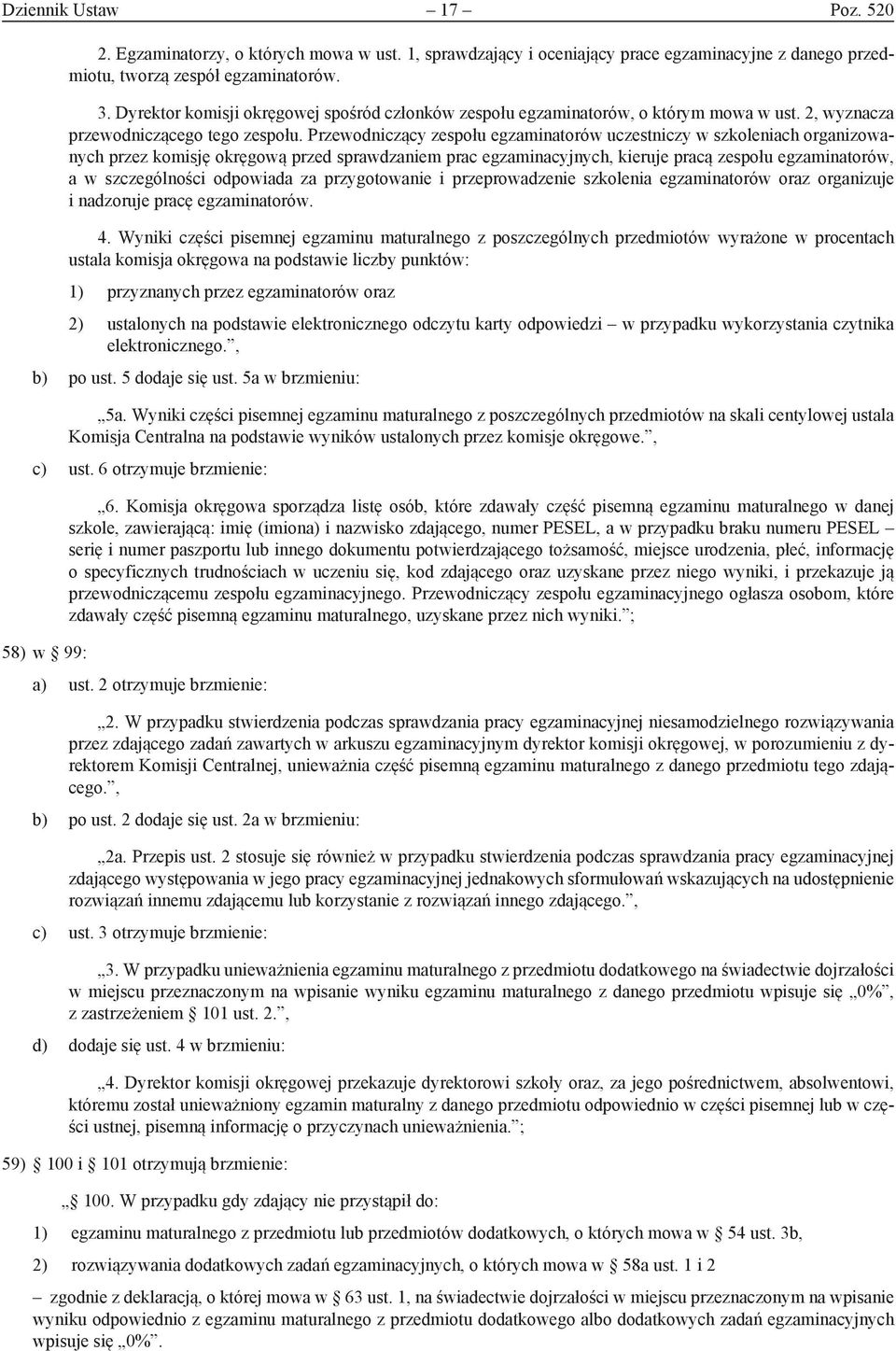 Przewodniczący zespołu egzaminatorów uczestniczy w szkoleniach organizowanych przez komisję okręgową przed sprawdzaniem prac egzaminacyjnych, kieruje pracą zespołu egzaminatorów, a w szczególności