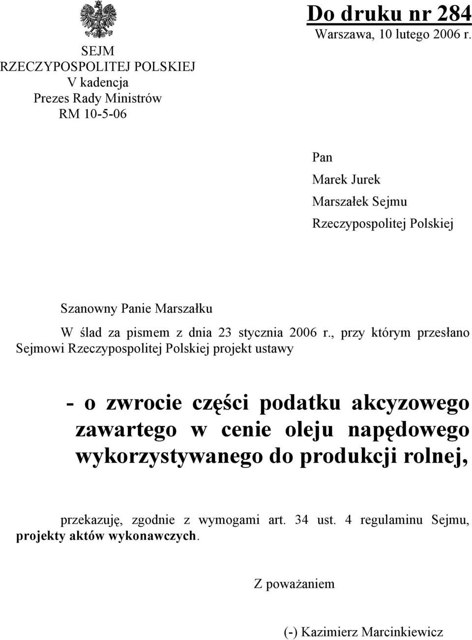 , przy którym przesłano Sejmowi Rzeczypospolitej Polskiej projekt ustawy - o zwrocie części podatku akcyzowego zawartego w cenie oleju