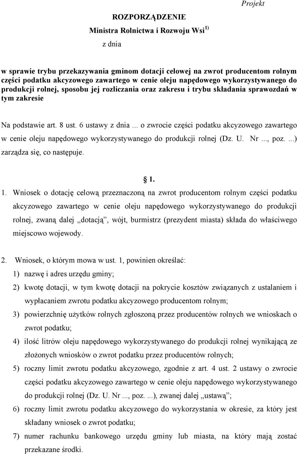 .. o zwrocie części podatku akcyzowego zawartego w cenie oleju napędowego wykorzystywanego do produkcji rolnej (Dz. U. Nr..., poz....) zarządza się, co następuje. 1.