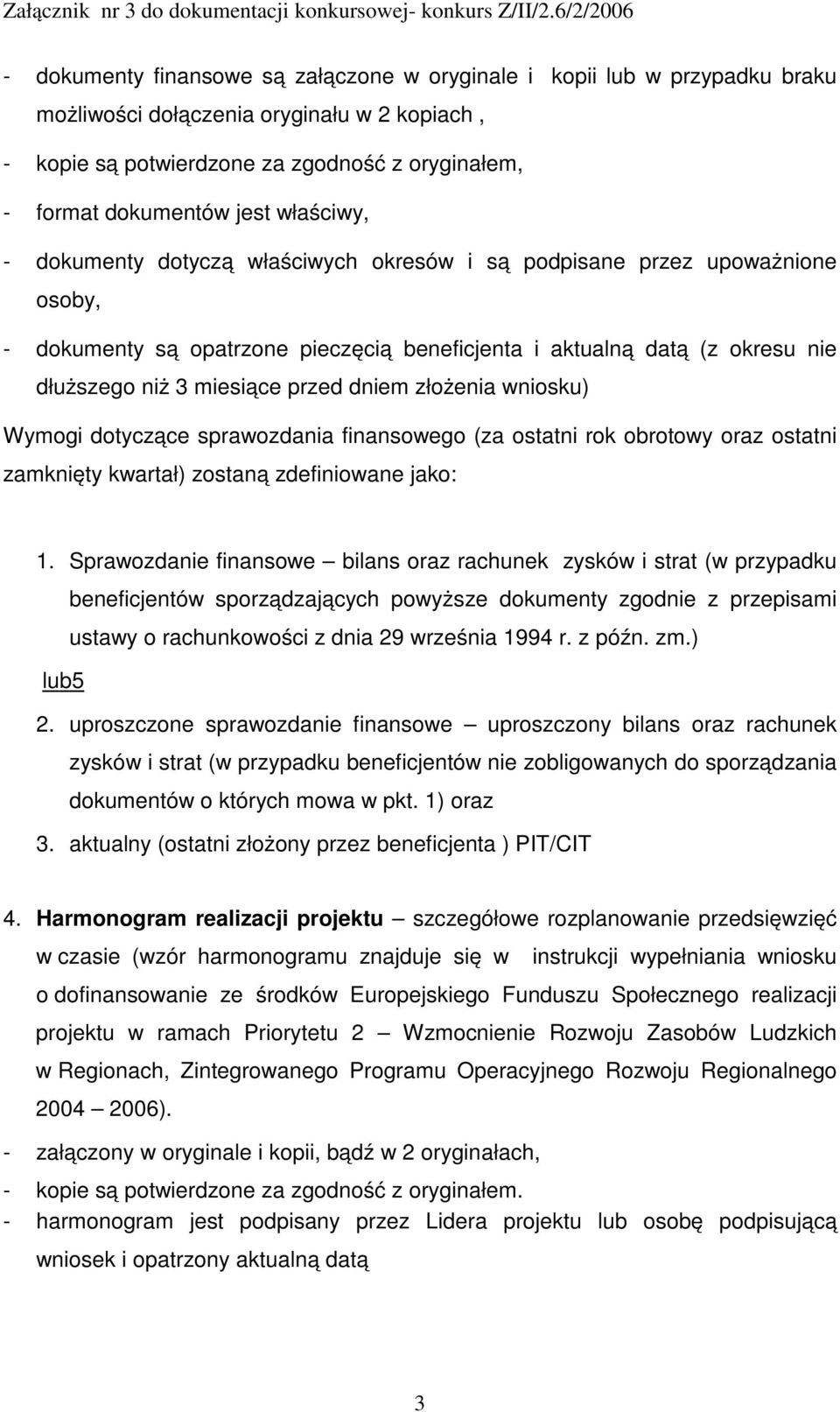 sprawozdania finansowego (za ostatni rok obrotowy oraz ostatni zamknięty kwartał) zostaną zdefiniowane jako: 1.