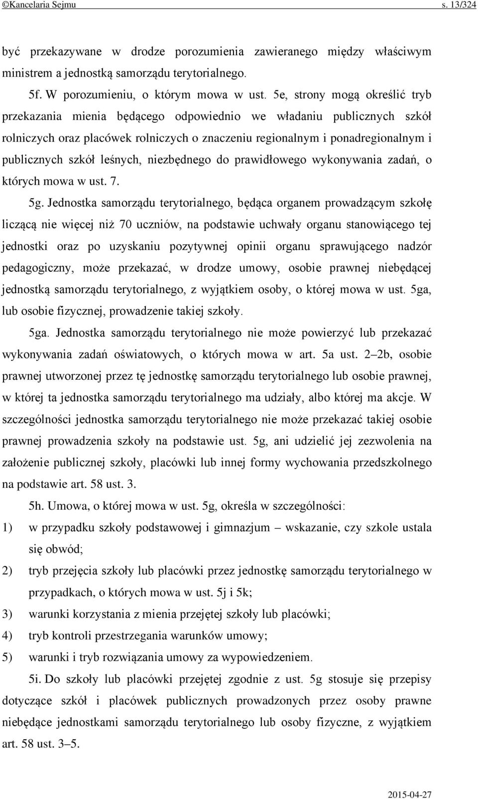 leśnych, niezbędnego do prawidłowego wykonywania zadań, o których mowa w ust. 7. 5g.