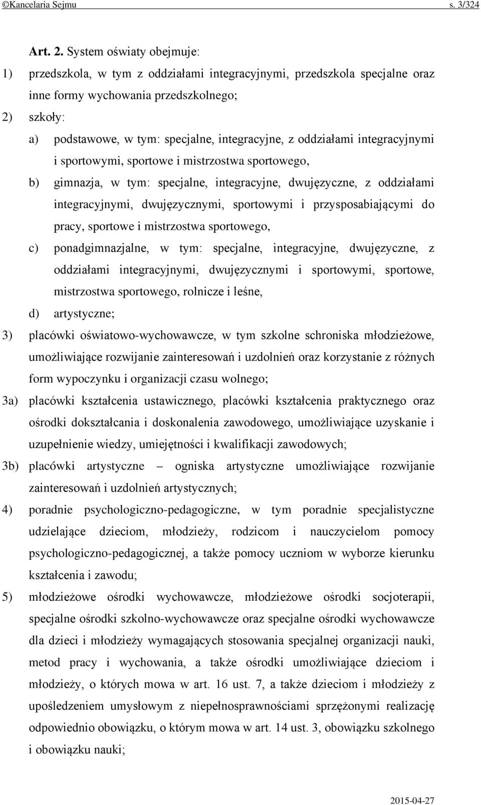 z oddziałami integracyjnymi i sportowymi, sportowe i mistrzostwa sportowego, b) gimnazja, w tym: specjalne, integracyjne, dwujęzyczne, z oddziałami integracyjnymi, dwujęzycznymi, sportowymi i