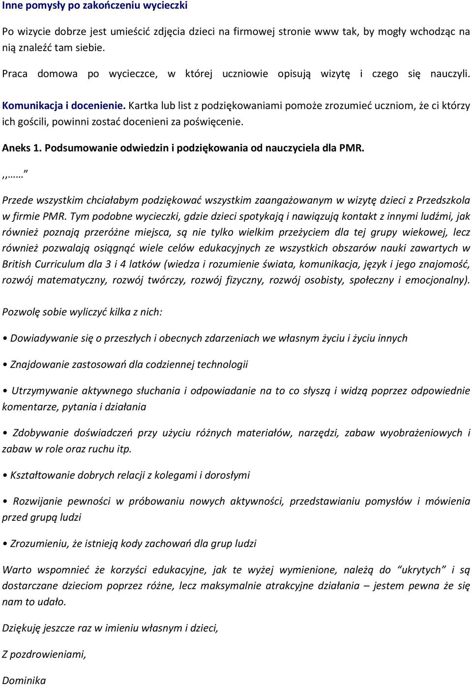 Kartka lub list z podziękowaniami pomoże zrozumieć uczniom, że ci którzy ich gościli, powinni zostać docenieni za poświęcenie. Aneks 1. Podsumowanie odwiedzin i podziękowania od nauczyciela dla PMR.