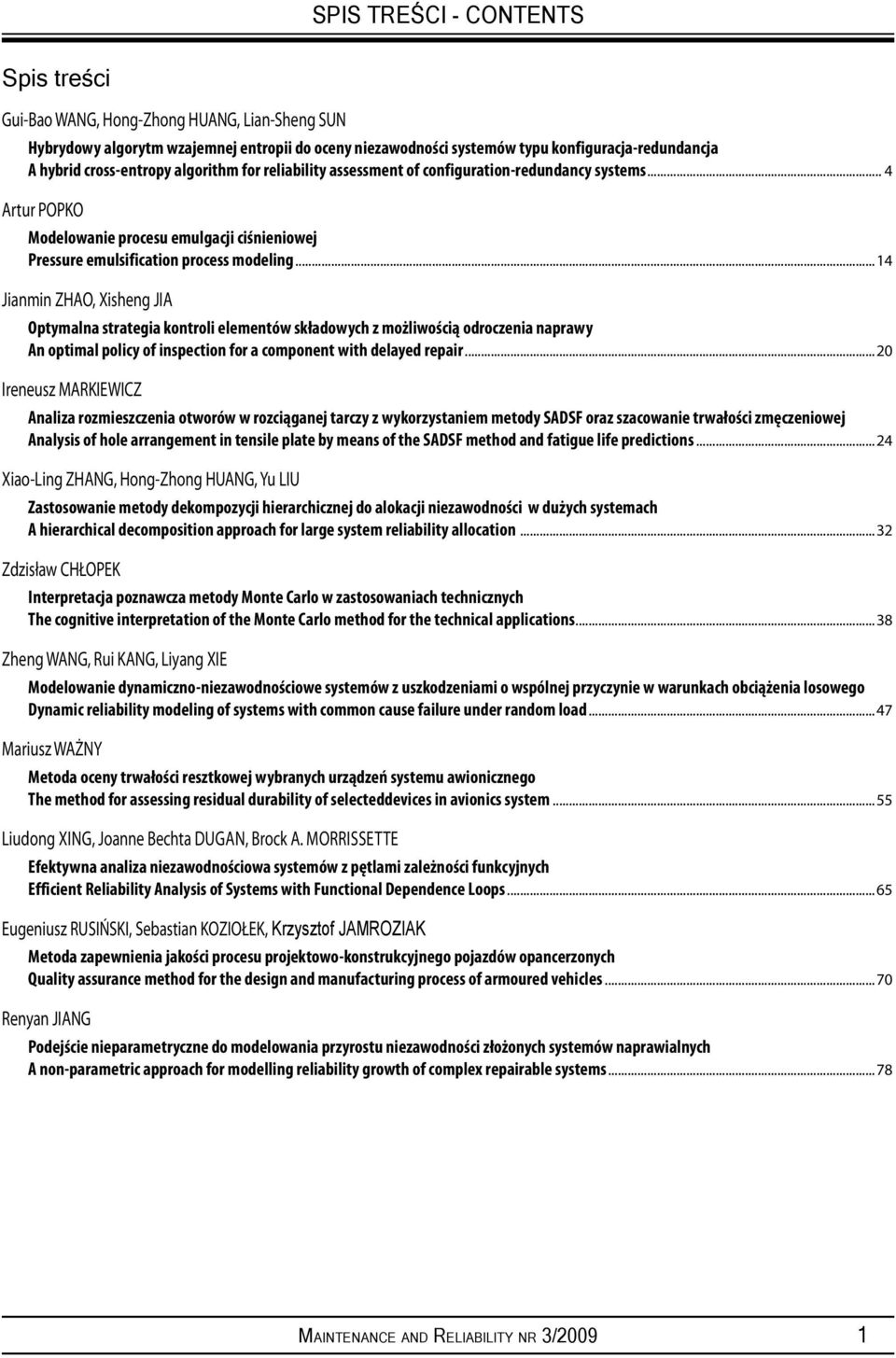 ..14 Jianmin ZHAO, Xisheng JIA Optymalna strategia kontroli elementów składowych z możliwością odroczenia naprawy An optimal policy of inspection for a component with delayed repair.