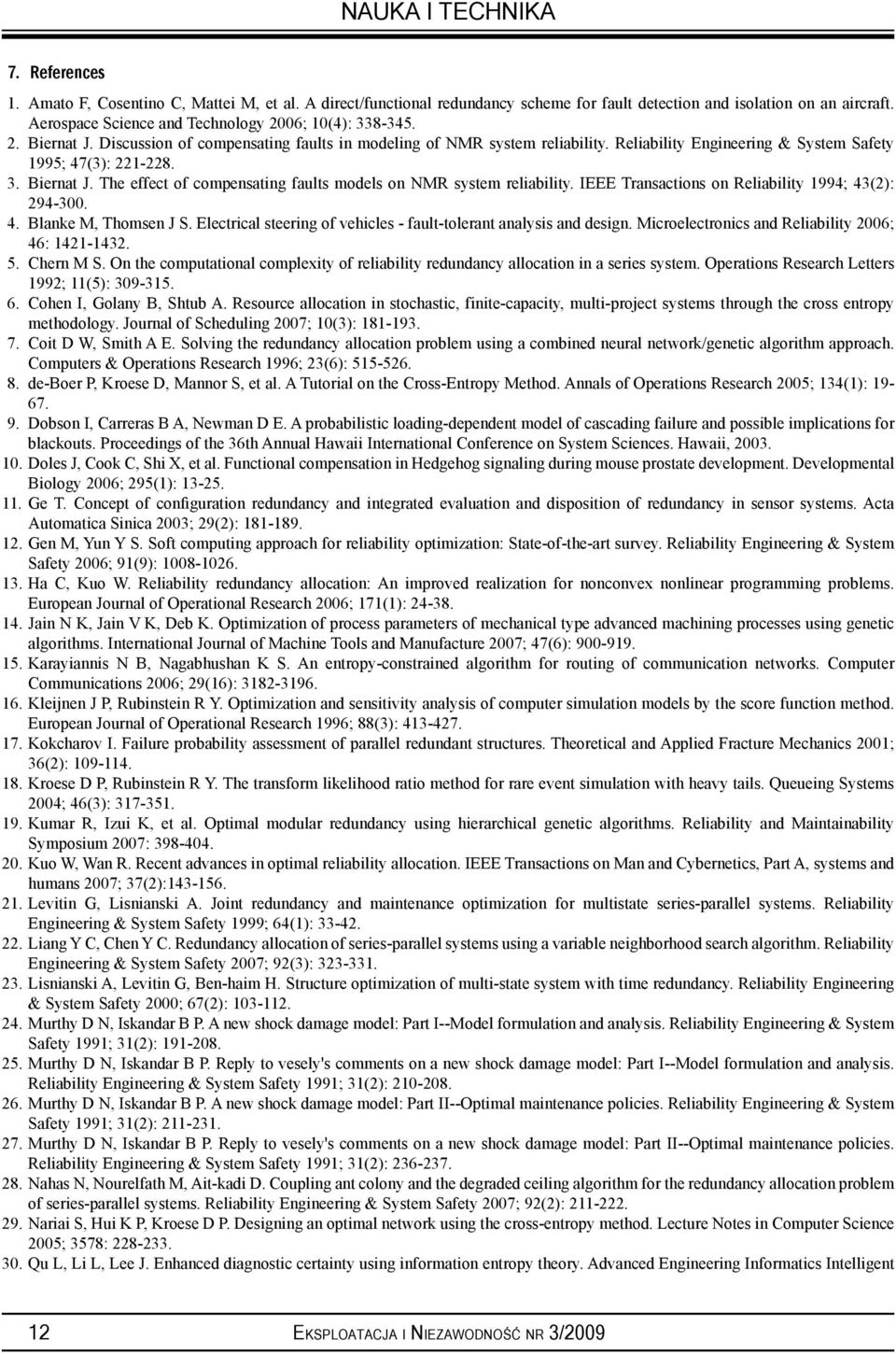 Reliability Engineering & System Safety 1995; 47(3): 221-228. 3. Biernat J. The effect of compensating faults models on NMR system reliability. IEEE Transactions on Reliability 1994; 43(2): 294-300.