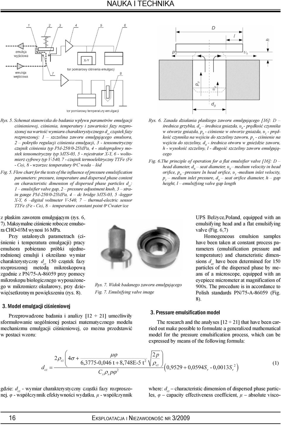 szczelina zaworu emulgującego emulsora, 2 pokrętło regulacji ciśnienia emulgacji, 3 - tensometryczny czujnik ciśnienia typ PM-250/0-25MPa, 4 - stałoprądowy mostek tensometryczny typ MTS-03, 5 -