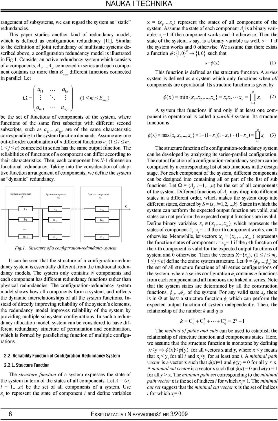 Consider an active redundancy system which consists of n components, A 1,...,A n, connected in series and each component contains no more than B max different functions connected in parallel.