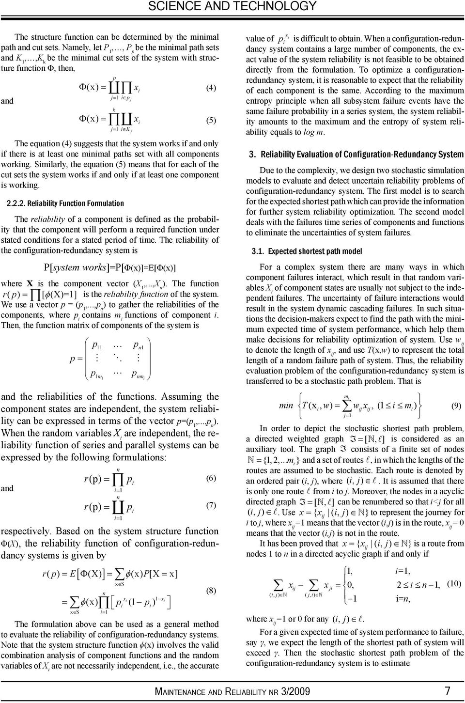 there is at least one minimal paths set with all components working. Similarly, the equation (5) means that for each of the cut sets the system works if and only if at least one component is working.