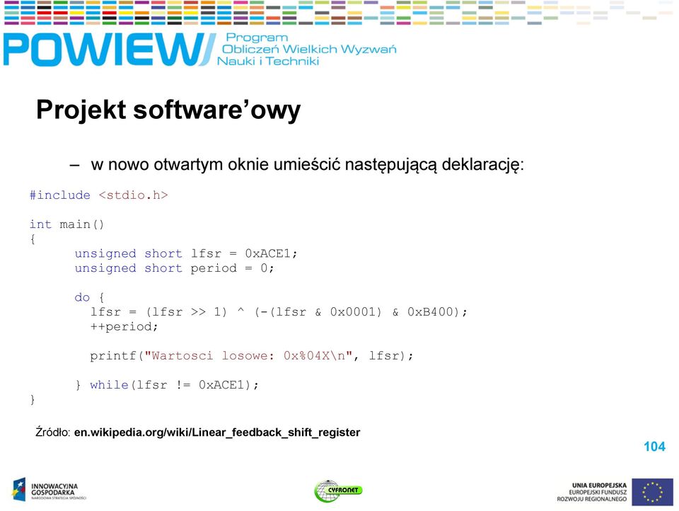 h> int main() { unsigned short lfsr = 0xACE1; unsigned short period = 0; do { lfsr = (lfsr