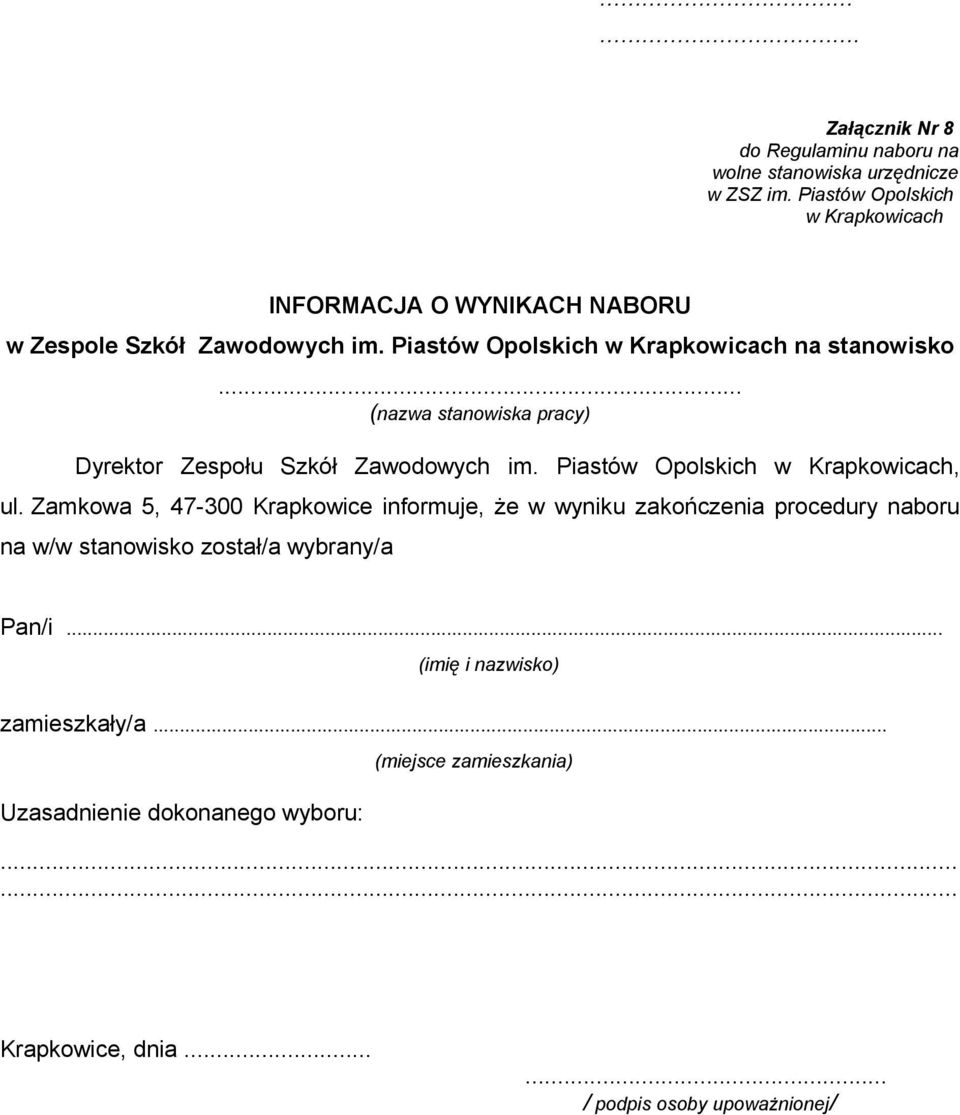 Zamkowa 5, 47-300 Krapkowice informuje, że w wyniku zakończenia procedury naboru na w/w stanowisko został/a wybrany/a Pan/i.