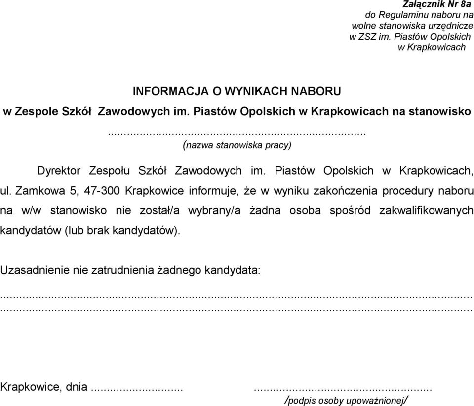 Zamkowa 5, 47-300 Krapkowice informuje, że w wyniku zakończenia procedury naboru na w/w stanowisko nie został/a wybrany/a żadna osoba