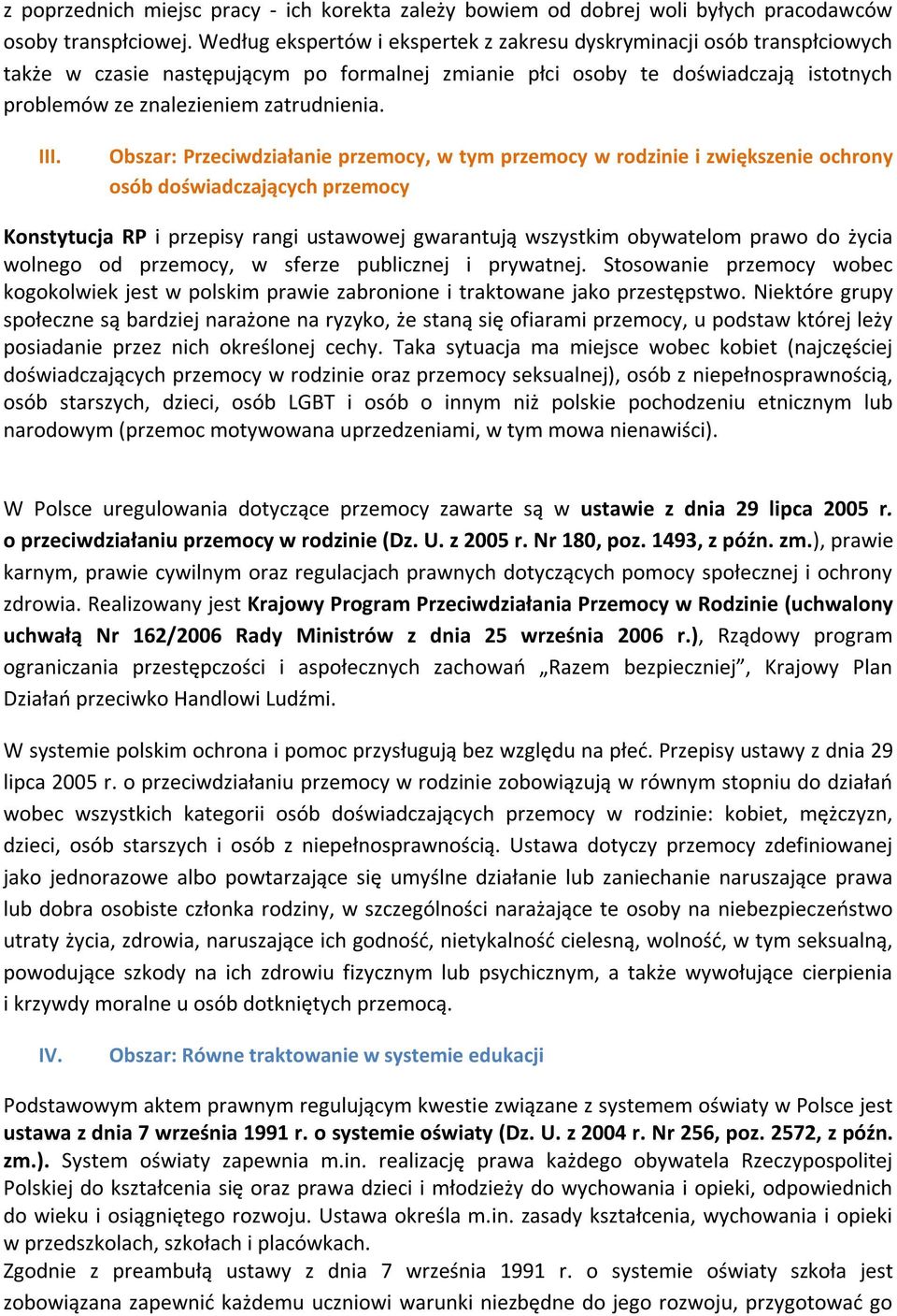 III. Obszar: Przeciwdziałanie przemocy, w tym przemocy w rodzinie i zwiększenie ochrony osób doświadczających przemocy Konstytucja RP i przepisy rangi ustawowej gwarantują wszystkim obywatelom prawo