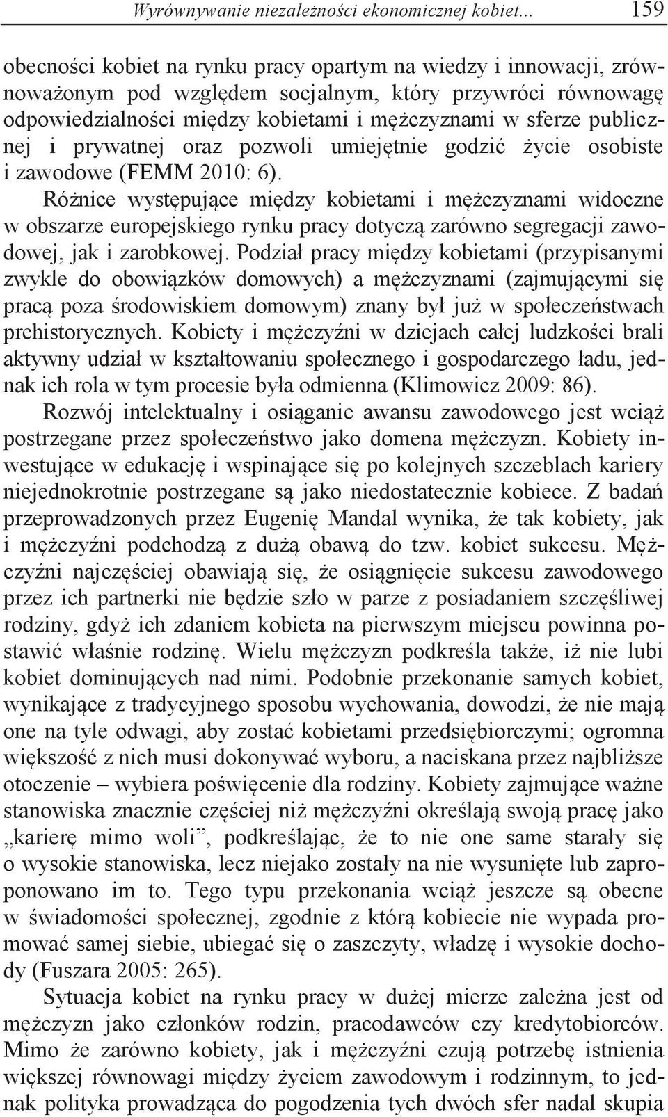 publicznej i prywatnej oraz pozwoli umiejętnie godzić życie osobiste i zawodowe (FEMM 2010: 6).