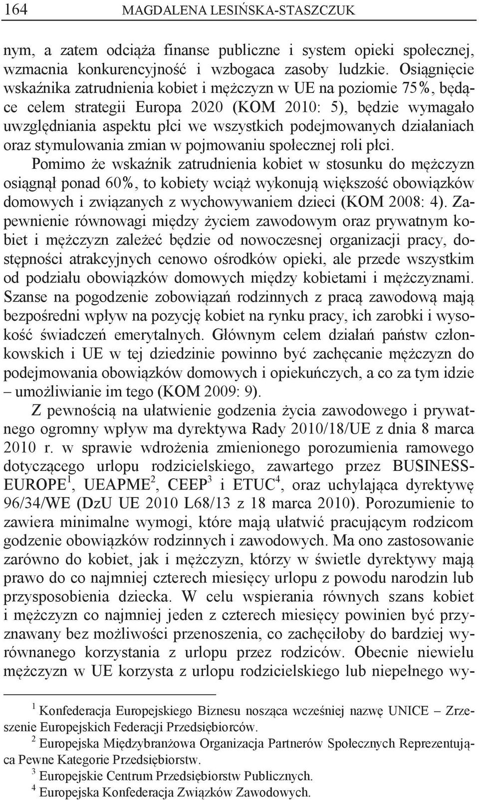 działaniach oraz stymulowania zmian w pojmowaniu społecznej roli płci.