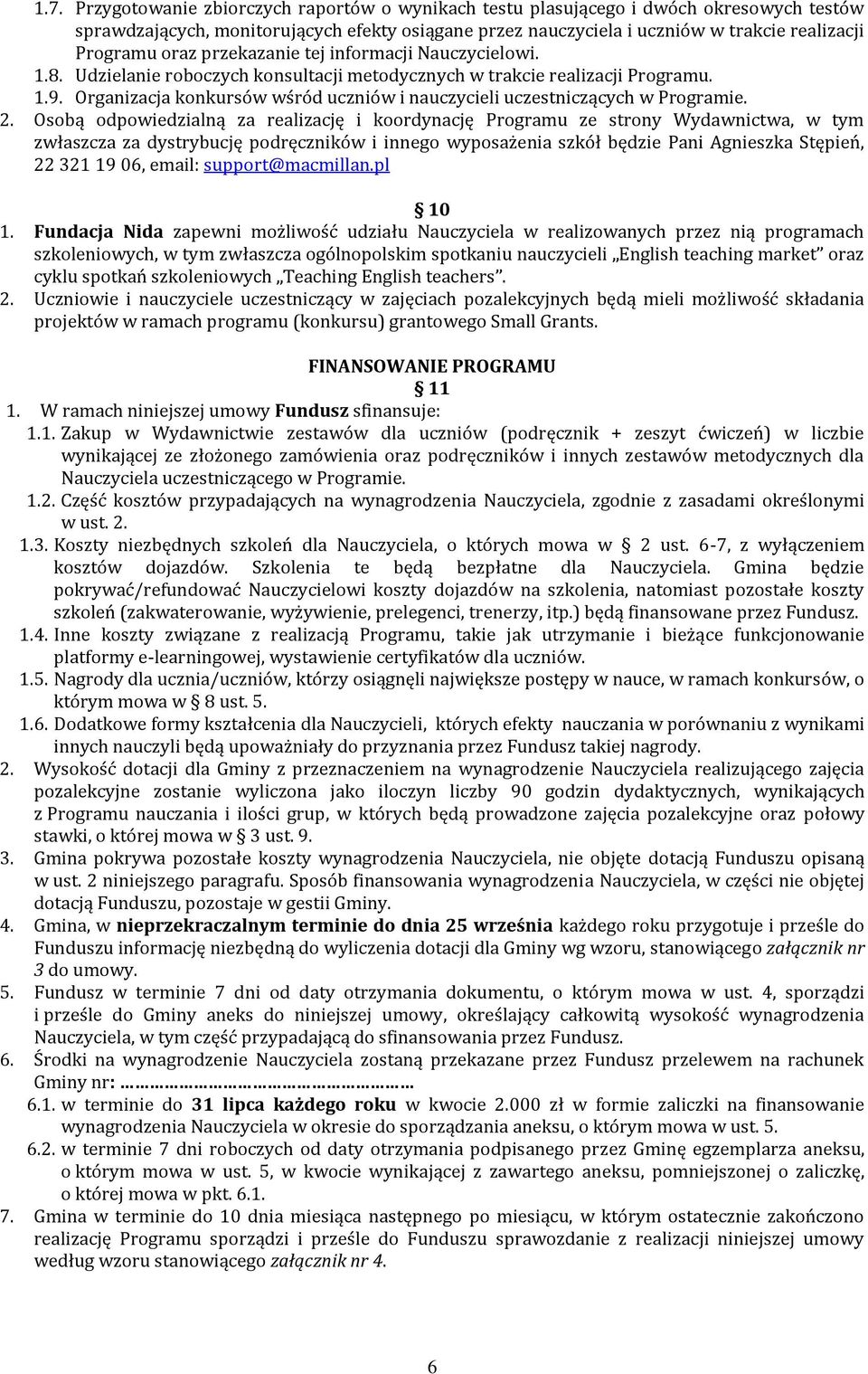 Organizacja konkursów wśród uczniów i nauczycieli uczestniczących w Programie. 2.
