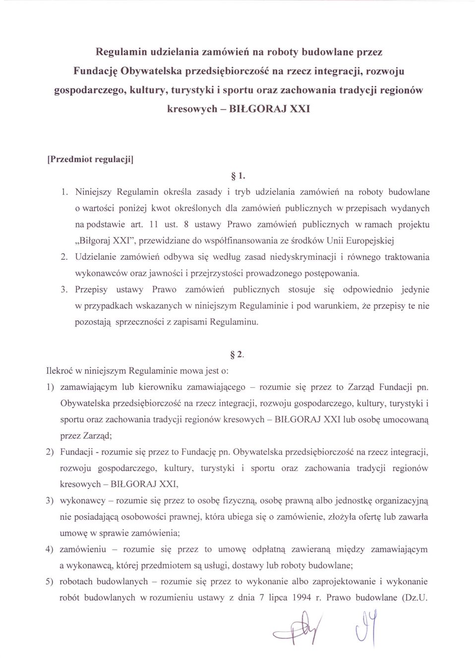 1. Niniejszy Regulamin określa zasady i tryb udzielania zamówień na roboty budowlane o wartości poniżej kwot określonych dla zamówień publicznych w przepisach wydanych na podstawie art. 11 ust.